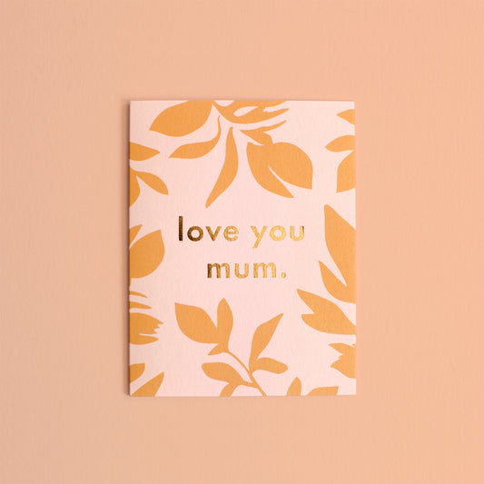 Love You Mum Ficus Greeting Card